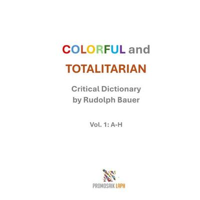 Colorful and Totalitarian, Taschenbuch von Rudolph Bauer, Epubli, 978-3-8197-6903-0