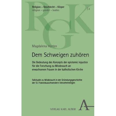 Dem Schweigen zuhören, Taschenbuch von Magdalena Hürten, Verlag Karl Alber, 978-3-495-99229-6