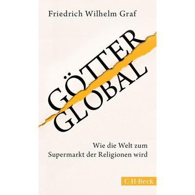 Götter global, Taschenbuch von Friedrich Wilhelm Graf, C.H. Beck