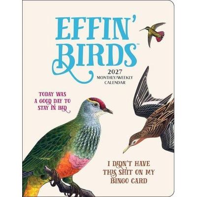 Effin' Birds 2027 Monthly/Weekly Planner Calendar