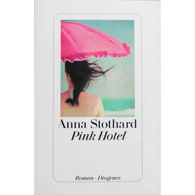 Pink Hotel, Taschenbuch von Anna Stothard, Diogenes Verlag AG