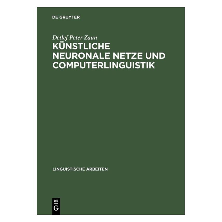 De Gruyter Künstliche neuronale Netze und Computerlinguistik (Deutsch, Detlef Peter Zaun, 1999) (7252697)