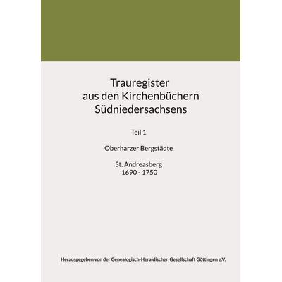 Trauregister aus den Kirchenbüchern Südniedersachsens, Taschenbuch von , BoD – Books on Demand, 978-3-8370-0643-8