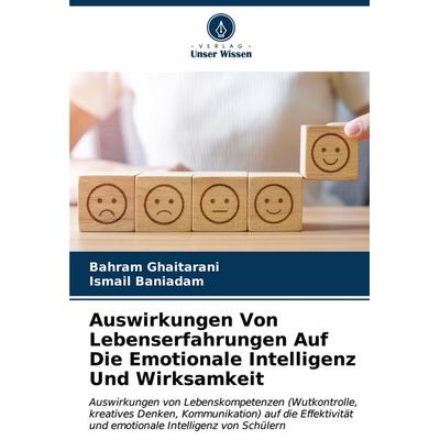 Auswirkungen Von Lebenserfahrungen Auf Die Emotionale Intelligenz Und Wirksamkeit, Taschenbuch von Bahram Ghaitarani,Ismail Baniadam, Verlag Unser