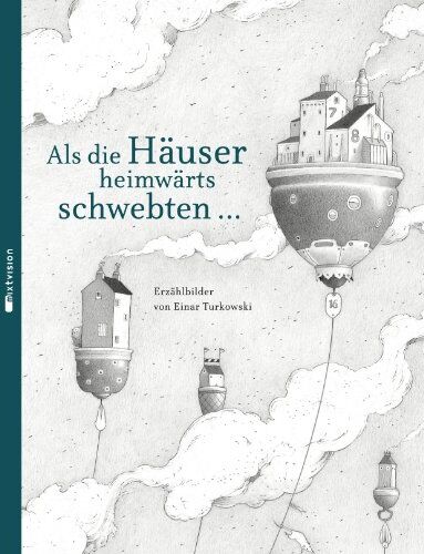 Einar Turkowski - Als die Häuser heimwärts schwebten... (Erzählbilder) - Preis vom 30.09.2026 22:30:23 h