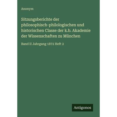 Sitzungsberichte der philosophisch-philologischen und historischen Classe der k.b. Akademie der Wissenschaften zu München, Gebundene Ausgabe von