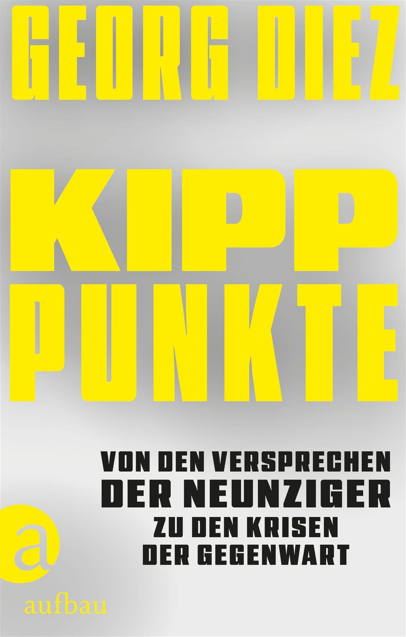 Georg Diez - Kipppunkte: Von den Versprechen der Neunziger zu den Krisen der Gegenwart - Preis vom 12.10.2026 11:37:12 h