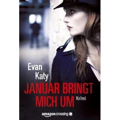 Januar bringt mich um, Taschenbuch von Evan Katy, AmazonCrossing, 978-1-4778-2439-9