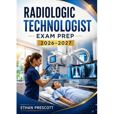 Radiologic Technologist Exam Prep 2026–2027, Taschenbuch von Ethan Prescott, Epubli, 978-3-565-52508-9