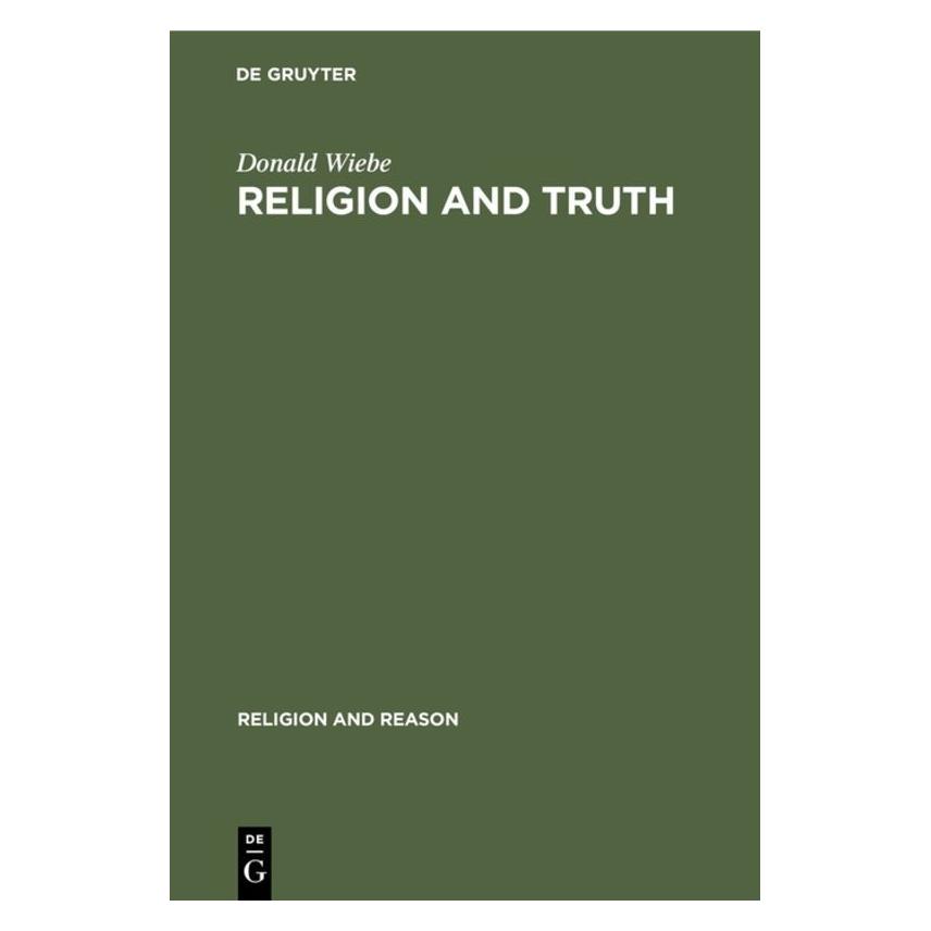 De Gruyter Religion and Truth (Englisch, Hardcover, Donald Wiebe) (71876888)