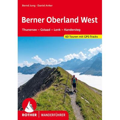 ROTHER Wanderführer Berner Oberland West, Taschenbuch von Bernd Jung,Daniel Anker, Rother Bergverlag, 978-3-7633-4620-2
