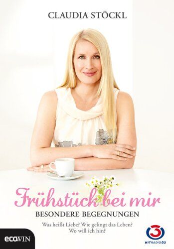 Claudia Stöckl - Frühstück bei mir - Besondere Begegnungen: Was heißt Liebe? Wie gelingt das Leben? Wo will ich hin? - Preis vom 02.10.2026 23:42:20 h