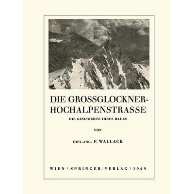Die Grossglockner-Hochalpenstrasse, Taschenbuch von Franz Wallack, Springer Wien, 978-3-211-80123-9