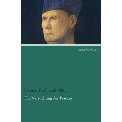 Die Versuchung des Pescara, Taschenbuch von Conrad Ferdinand Meyer, Dearbooks, 978-3-95455-708-0