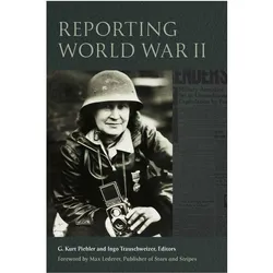 Reporting World War II, Sachbücher von Ingo Trauschweizer, G. Kurt Piehler