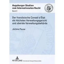 Der französische Conseil d'État als höchstes Verwaltungsgericht und oberste Verwaltungsbehörde, Fachbücher von Jérôme Pause