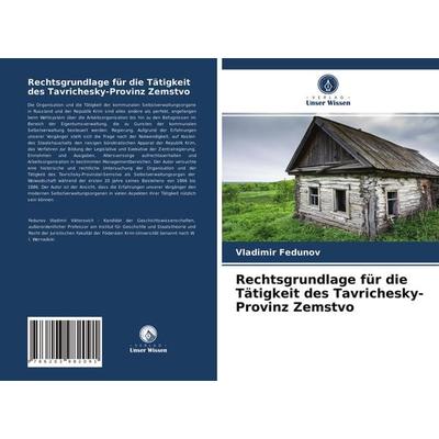 Rechtsgrundlage für die Tätigkeit des Tavrichesky-Provinz Zemstvo, Taschenbuch von Vladimir Fedunov, Verlag Unser Wissen, 978-620-3-98209-1