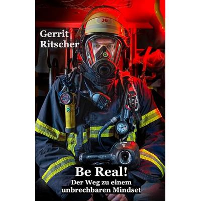 Be Real!, Taschenbuch von Gerrit Ritscher, Tredition, 978-3-384-62039-2