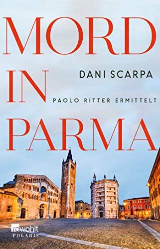 Dani Scarpa - Mord in Parma: Paolo Ritter ermittelt (Ein Italien-Krimi, Band 1) - Preis vom 13.10.2026 11:25:28 h