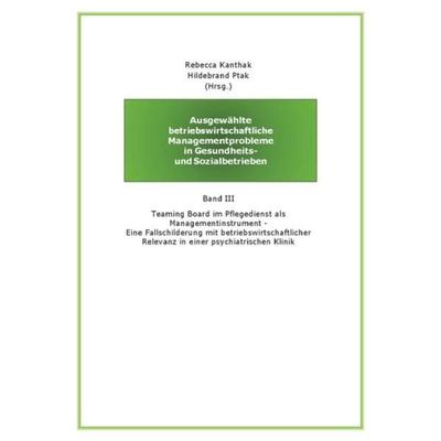 Ausgewählte betriebswirtschaftliche Managementprobleme in Gesundheits- und Sozialbetrieben, Taschenbuch von Hildebrand Ptak,Rebecca Kanthak, Epubli,