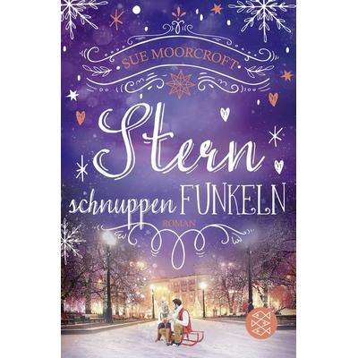 Sternschnuppenfunkeln, Taschenbuch von Sue Moorcroft, Fischer Taschenbuch Verlag
