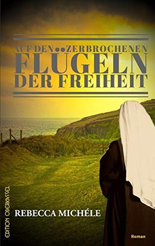 Rebecca Michéle - Auf den zerbrochenen Flügeln der Freiheit - Preis vom 05.10.2026 03:47:11 h