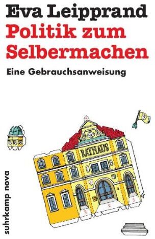 Eva Leipprand - Politik zum Selbermachen: Eine Gebrauchsanweisung (suhrkamp taschenbuch) - Preis vom 02.10.2026 23:42:20 h