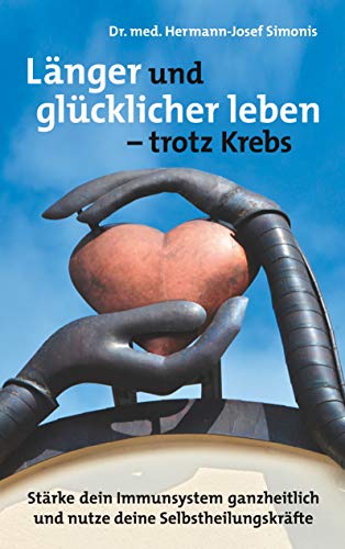 Hermann-Josef Simonis - Länger und gesünder leben - trotz Krebs: Stärke dein Immunsystem ganzheitlich und nutze deine Selbstheilungskräfte - Preis vom 13.10.2026 11:25:28 h