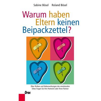 Warum haben Eltern keinen Beipackzettel?, Taschenbuch von Roland Bösel,Sabine Bösel, Orac, 978-3-7015-0551-7
