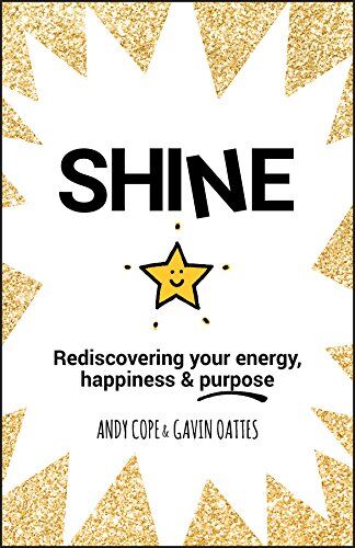 Andy Cope - Shine: Rediscovering Your Energy, Happiness and Purpose - Preis vom 10.10.2026 11:48:34 h