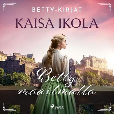 Betty maailmalla - Kaisa Viitala,Kaisa Ikola, Audio, 9788726636215