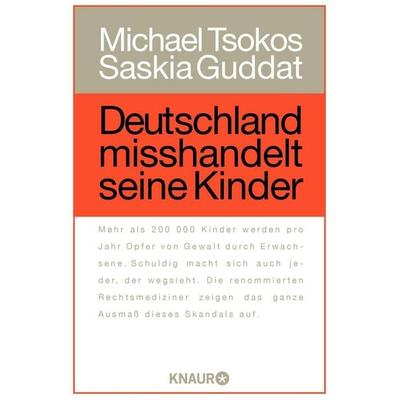 Deutschland misshandelt seine Kinder, Taschenbuch von Michael Tsokos,Saskia Guddat, Knaur Taschenbuch