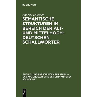 Semantische Strukturen im Bereich der alt- und mittelhochdeutschen Schallwörter, Gebundene Ausgabe von Andreas Lötscher, De Gruyter, 978-3-11-003870-5