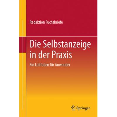 Die Selbstanzeige in der Praxis, Taschenbuch von Redaktion Fuchsbriefe, Betriebswirtschaftlicher Verlag Gabler, 978-3-8349-2481-0