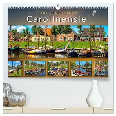 Reise an die Nordsee - Carolinensiel (hochwertiger Premium Wandkalender 2027 DIN A2 quer), Kunstdruck in Hochglanz