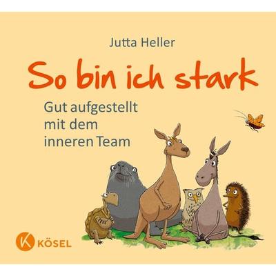 So bin ich stark, Gebundene Ausgabe von Jutta Heller, Kösel