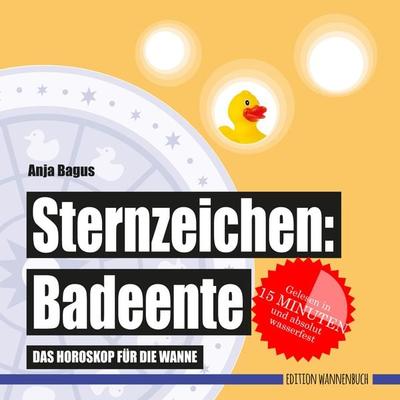 Sternzeichen: Badeente, Taschenbuch von Anja Bagus, Edition Wannenbuch, 978-3-947409-08-2
