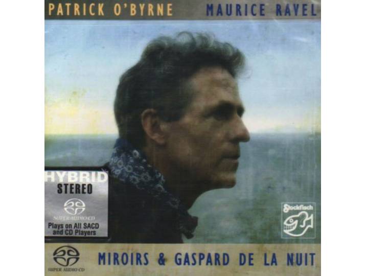 Patrick O'Byrne - Maurice Ravel - Miroirs SACD SFR