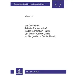 Die Öffentlich Private Partnerschaft in der rechtlichen Praxis der Volksrepublik China im Vergleich, Fachbücher von Lihang He