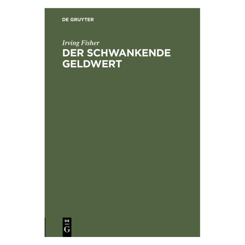 De Gruyter Fisher:Der schwankende Geldwert (Deutsch, Irving Fisher) (67768974)