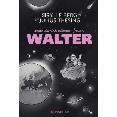 Mein ziemlich seltsamer Freund Walter, Gebundene Ausgabe von Sibylle Berg, Fischer Sauerländer