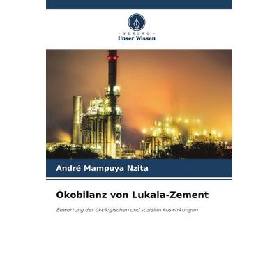 Ökobilanz von Lukala-Zement, Taschenbuch von André Mampuya Nzita, Verlag Unser Wissen, 978-620-8-39036-5