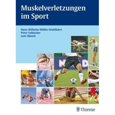Muskelverletzungen im Sport, Gebundene Ausgabe von Lutz Hänsel,Peter Ueblacker,Hans W. Müller-Wohlfahrt, Georg Thieme Verlag, 978-3-13-146751-5