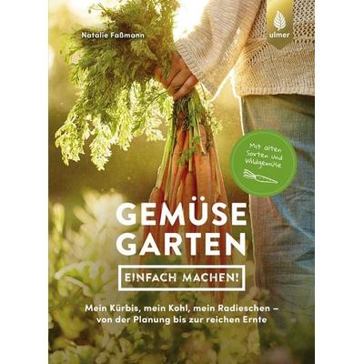 Gemüsegarten – einfach machen!, Taschenbuch von Natalie Fassmann, Verlag Eugen Ulmer, 978-3-8186-1626-7