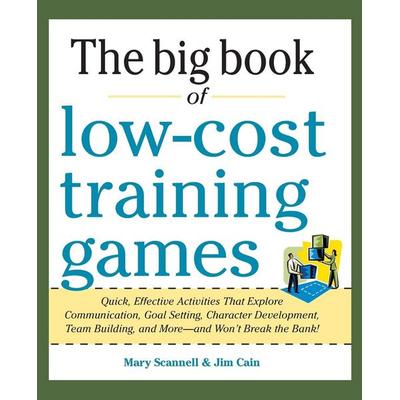 Big Book of Low-Cost Training Games, Taschenbuch von Mary Scannell,Jim Cain, MCGRAW-HILL Professional, 978-0-07-177437-6