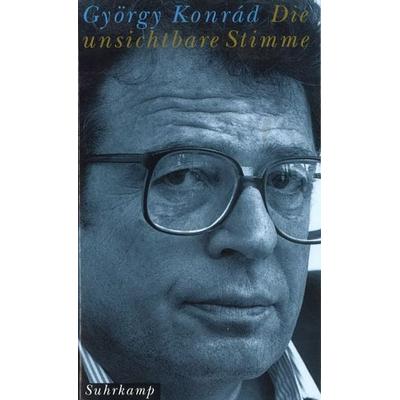 Die unsichtbare Stimme, Gebundene Ausgabe von György Konrád, Suhrkamp, 978-3-518-41013-4