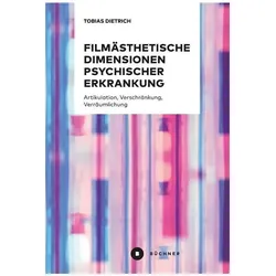 Filmästhetische Dimensionen psychischer Erkrankung, Fachbücher von Tobias Dietrich