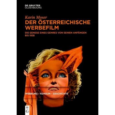 Der österreichische Werbefilm, Gebundene Ausgabe von Karin Moser, De Gruyter Oldenbourg, 978-3-11-061896-9