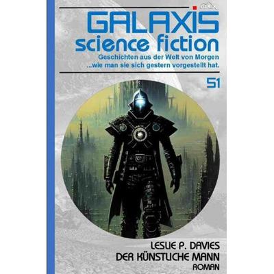 Galaxis Science Fiction, Band 51: Der künstliche Mann, Taschenbuch von Leslie P. Davies, Epubli, 978-3-7584-6037-1