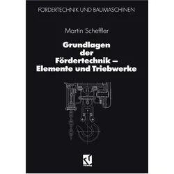 Grundlagen der Fördertechnik - Elemente und Triebwerke, Fachbücher von Martin Scheffler